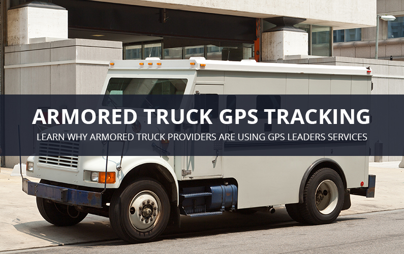 Armored Truck GPS Tracking Services | GPS LEADERS