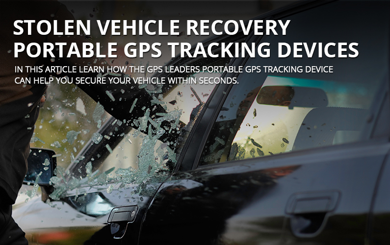 Stolen Vehicle Recovery Portable GPS Tracking Services | GPS LEADERS