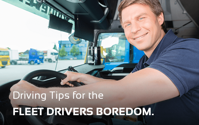 Driving Tips for Fleet Drivers to Avoid Boredom | GPS LEADERS