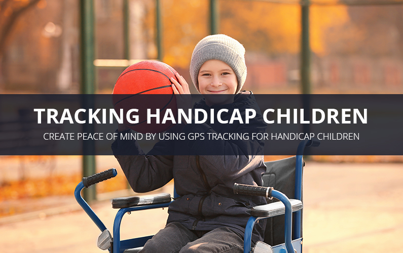 GPS Tracking For Handicap Children | GPS LEADERS