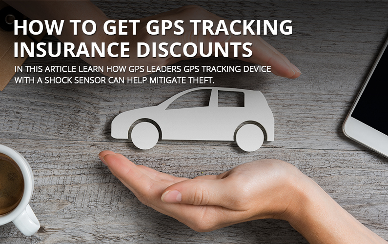 How To Get GPS Tracking Insurance Discounts | GPS LEADERS