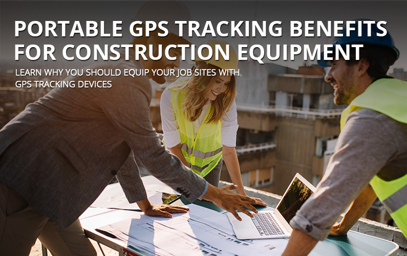 Portable GPS Tracking For Construction Equipment | GPS LEADERS