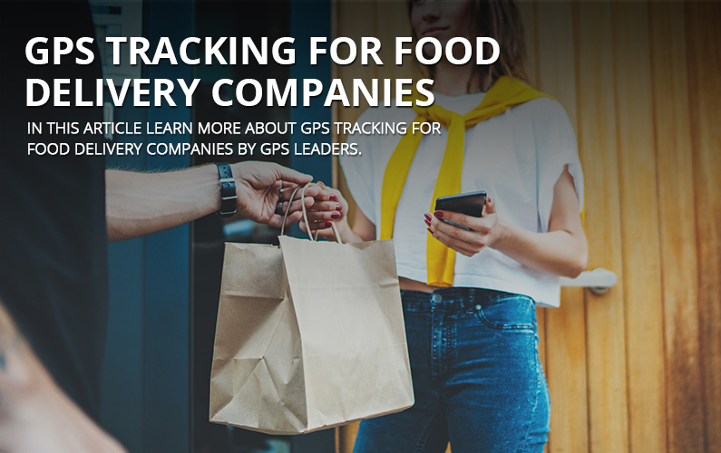 GPS Tracking for Food Delivery Companies | GPS LEADERS